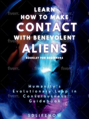 cover image of Learn How to Make Contact with Benevolent Aliens